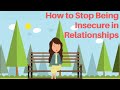 How to Stop Being Insecure In Relationships (Part 2)