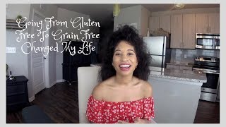 Going From Gluten Free To Grain Free Changed My Life!