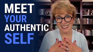 Meet Your Authentic Self | Mary Morrissey - Life and Transformation