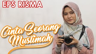 CINTA SEORANG MUSLIMAH EPS SPESIAL RISMA - BIKIN BAPER!