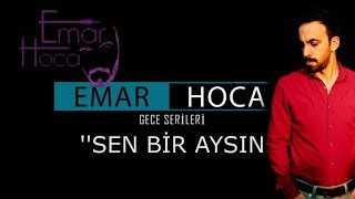 Emar Hoca - Sen Bir Aysın (Gece Serileri)