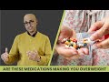 Are These Medications Making You Overweight?