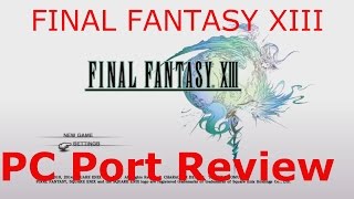 Final Fantasy XIII - PC Port Review