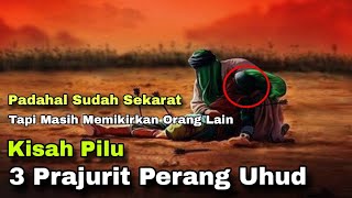 Kisah Pilu Tiga Prajurit Perang Uhud