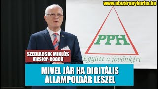 Mivel jár ha digitális állampolgár leszel?- Szedlacsik Miklós - ember és életjobbító mester-coach