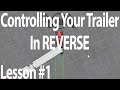 Trucking Lesson#1 - Controlling Your Trailer and Straight backing