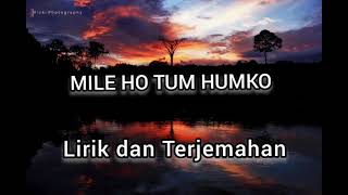 MILE HO TUM HUMKO - LIRIK DAN TERJEMAHAN (Lagu India)