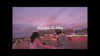 Mareez-E-Ishq | SLOWED AND REVERB | Arijit Singh