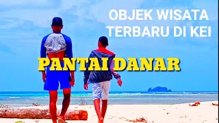 WISATA TERBARU KEPULAUAN KEI PANTAI DANAR