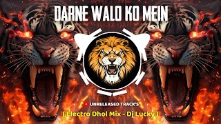 Darne Walo Ko Mein ( Electro Dhol ) Dj Lucky Nagar | Unreleased Track's | Instagram Viral | Remix