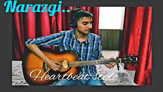 Narazgi (HeartBeat Style) unplugged guitar cover by Ankush Garg.