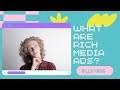 What are Rich media ads? Tutorial