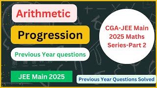 JEE 2025:Arithmertic Progression Part 2:Previous Year solved Questions | CGA JEE Series