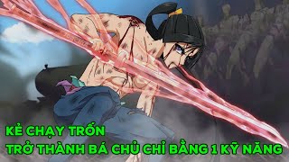 Từ Kẻ Chạy Trốn Tôi trở thành Bá Chủ chỉ bằng 1 Kỹ Năng | Review Anime