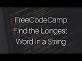 FreeCodeCamp: Find the Longest Word in a String