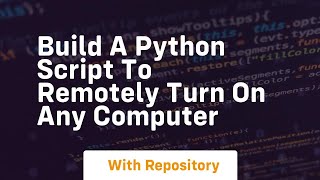 Build a python script to remotely turn on any computer