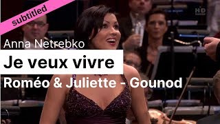 Opera Lyrics - Anna Netrebko ♪ Je veux vivre (Roméo et Juliette, Gounod) ♪