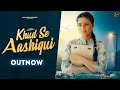 KHUD SE AASHIQUI (Music Video) Shilpa Aggarwal | Harshal Pandya | New Hindi Song 2024