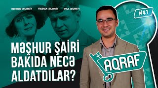 AQRAF #41 | Məşhur şairi Bakıda necə aldatdılar?