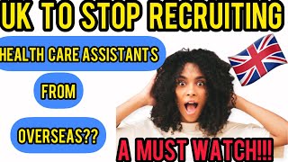 UK TO STOP RECRUITING HEALTHCARE ASSISTANTS FROM OVERSEAS?||RELOCATING TO UK AS HCA??WATCH THIS