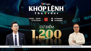 KHỚP LỆNH 21/11/2024: CỨ ĐIỂM 1200