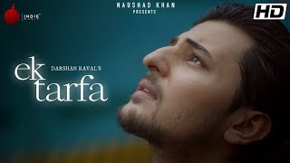Ek tarfa || darshanRaval new song || FULL HD