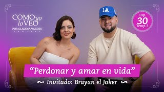 E 30 “Perdonar y amar en vida” con Brayan el Joker