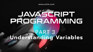 Learning Javascript Programming | Part 3 | Understanding Variables - 1of2