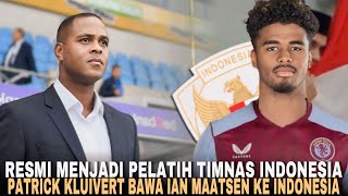 RESMI JADI PELATIH TIMNAS INDONESIA! PATRICK KLUIVERT LANGSUNG BAWA IAN MAATSEN KE TIMNAS INDONESIA!