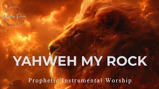 Prophetic Warfare Instrumental Worship/YAHWEH MY ROCK/Background Prayer Music