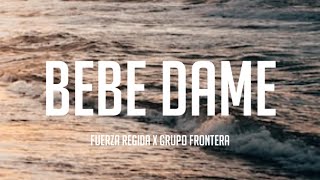 Fuerza Regida x Grupo Frontera - Bebe Dame (Letra_Lyrics)