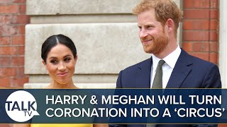 Prince Harry and Meghan Markle Will Make Coronation a ‘Circus’ Kevin O’Sullivan Warns