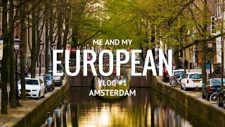 Me And My European Vlog #1 - Amsterdam