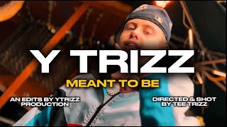 Y Trizz - Meant To Be [Music Video]