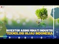 INVESTOR ASING MINATI INDUSTRI TEKNOLOGI HIJAU INDONESIA | MARKET REVIEW 20/06/2022