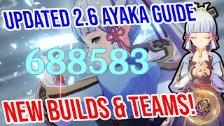 UPDATED 2.6 Ayaka Guide! BEST NEW BUILDS! Teams! And MORE!