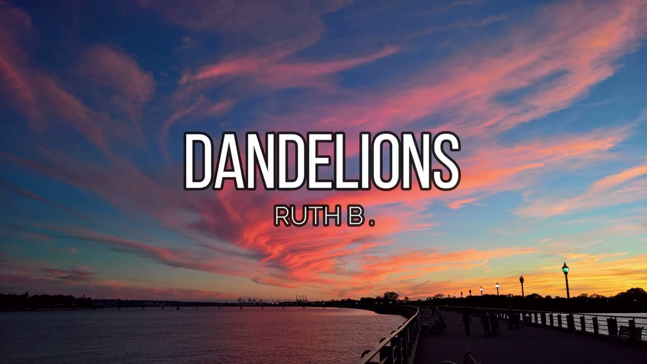 DANDELIONS-RUTH B.(LYRIC) - YouTube