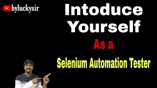 How to Explain myself as a selenium Automation Tester in The Interview | #byluckysir