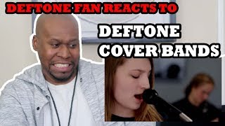 DEFTONE'S FAN REACTS TO DEFTONES COVER BANDS