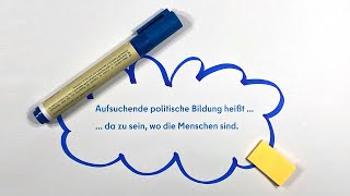 Aufsuchende politische Bildung heißt da zu sein, wo die Menschen sind.