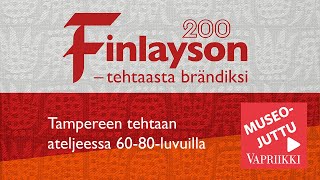 Finlayson - Tampereen tehtaan ateljeessa