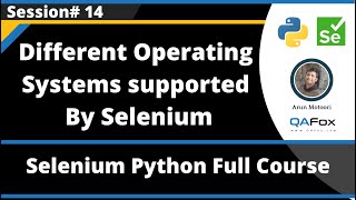 Different Operating Systems supported by Selenium (Selenium Python - Session 14)