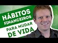 5 HÁBITOS FINANCEIROS que você PRECISA DESENVOLVER