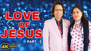 LOVE OF JESUS   II  PART -  1