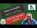 Azure SQL Managed Instance: How to Enable Next Gen General Purpose