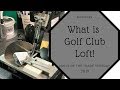 Golf Clubs explained - What is loft