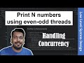 Java Concurrency Interview Question: Print N numbers via 2 threads one for each even and odd number