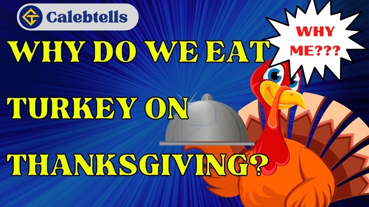 WHY DO WE EAT TURKEY ON THANKSGIVING?/ Calebtells - YouTube