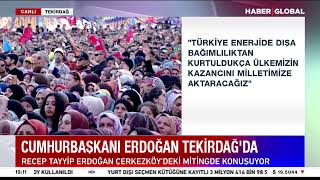 CANLI | Cumhurbaşkanı Erdoğan Tekirdağ'da Konuşuyor