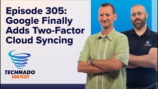 Technado, Ep. 305: Google Authenticator Adds Account Syncing for Two-Factor Codes